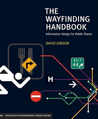 The Wayfinding Handbook: Information Design for Public Places - Gibson, David