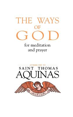 The Ways of God: For Meditation and Prayer - Aquinas, Thomas, St.