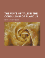 The Ways of Yale in the Consulship of Plancus