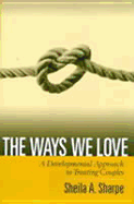 The Ways We Love: A Developmental Approach to Treating Couples