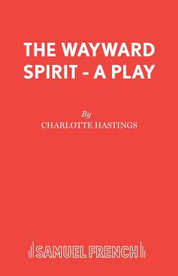 The Wayward Spirit - Hastings, Charlotte