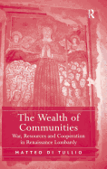 The Wealth of Communities: War, Resources and Cooperation in Renaissance Lombardy