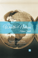 The Wealth of Nations: An Inquiry Into the Nature and Causes of the Wealth of Nations