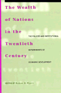 The Wealth of Nations in the Twentieth Century: The Policies and Institutional Determinants of Economic Development