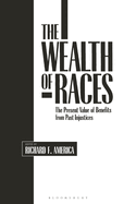 The Wealth of Races: The Present Value of Benefits from Past Injustices