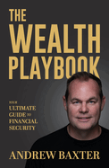 The Wealth Playbook: Your Ultimate Guide to Financial Security