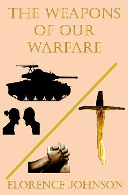 The Weapons of our Warfare - James, Esme (Editor), and Johnson, Florence