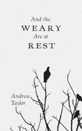 & the Weary Are at Rest
