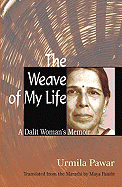 The Weave of My Life: A Dalit Woman's Memoirs