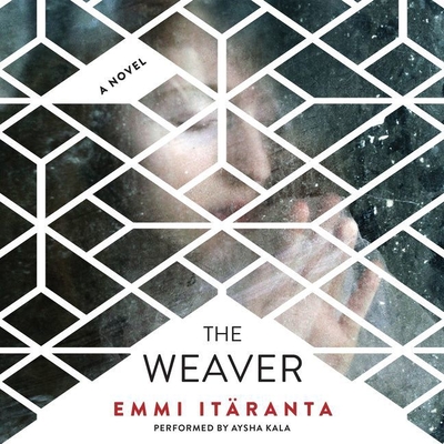 The Weaver - Itaranta, Emmi, and Kala, Aysha (Read by)