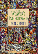 The Weaver's Inheritance - Sedley, Kate