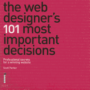 The Web Designer's 101 Most Important Decisions: Proffessional Secrets for a Winning Website