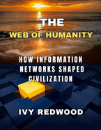 The Web of Humanity: How information networks shaped civilization