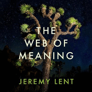 The Web of Meaning: Integrating Science and Traditional Wisdom to Find Our Place in the Universe
