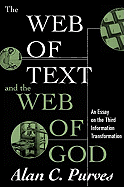 The Web of Text and the Web of God: An Essay on the Third Information Transformation