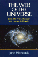 The Web of the Universe: Jung, the "New Physics" and Human Spirituality