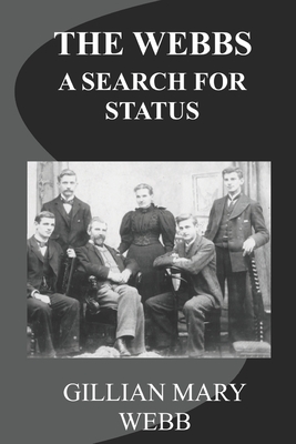 The Webbs: A Search for Status - Webb, Gillian Mary