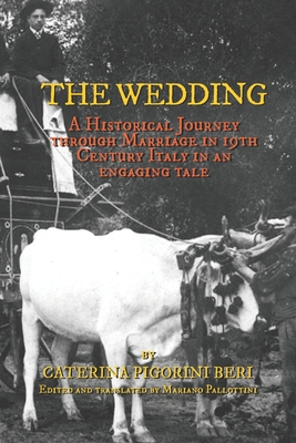 The Wedding: A Historical Journey through Marriage in 19th Century Italy in an engaging tale - Pallottini, Mariano (Translated by), and Pigorini Beri, Caterina