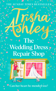 The Wedding Dress Repair Shop: The brand new, uplifting and heart-warming summer romance from the Sunday Times bestseller