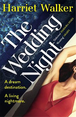 The Wedding Night: A stylish and gripping thriller about deception and female friendship - Walker, Harriet