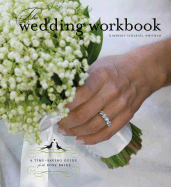 The Wedding Workbook: A Time-Saving Guide for the Busy Bride