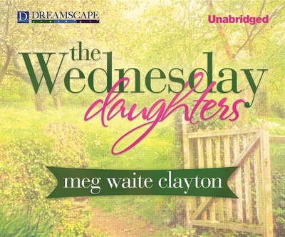 The Wednesday Daughters - Clayton, Meg Waite, and Lockford, Lesa (Narrator)