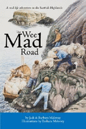 The Wee Mad Road: A Midlife Escape to the Scottish Highlands - Maloney, Jack