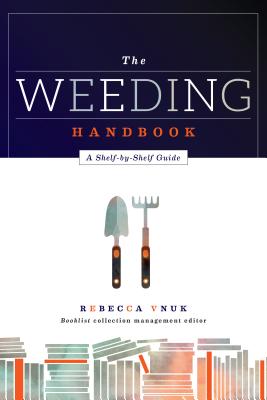 The Weeding Handbook: A Shelf-by-Shelf Guide - Vnuk, Rebecca