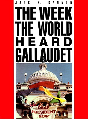 The Week the World Heard Gallaudet - Gannon, Jack R