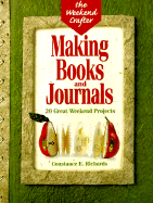 The Weekend Crafter(r) Making Books and Journals: 20 Great Weekend Projects - Richards, Constance E