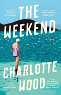 The Weekend: From the Booker Prize-shortlisted author of Stone Yard Devotional