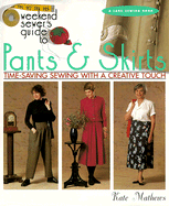 The Weekend Sewer's Guide to Pants and Skirts: Time-Saving Sewing with a Creative Touch - Mathews, Kate