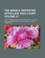 The Weekly Reporter, Appellate High Court Volume 21