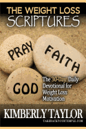 The Weight Loss Scriptures: The 30-Day Daily Devotional for Weight Loss Motivation