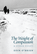 The Weight Of Compassion: Essays on Literature and Medicine