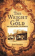 The Weight of Gold: 1849 Gold Rush, California
