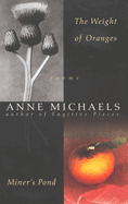 The Weight of Oranges/Miner's Pond: Poems