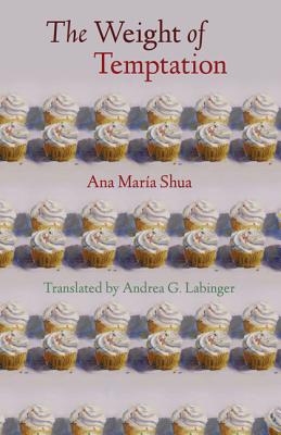 The Weight of Temptation - Shua, Ana Mara, and Labinger, Andrea G (Translated by)