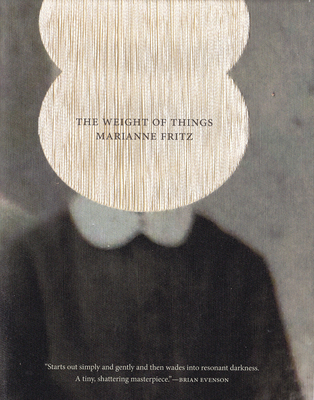 The Weight of Things - Fritz, Marianne, and West, Adrian Nathan (Translated by)