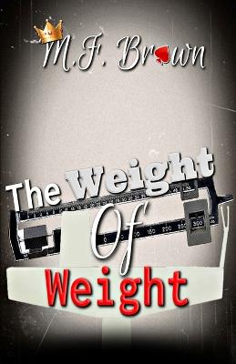 The Weight of Weight - Publishing House, All Authors (Editor), and Brown, M F