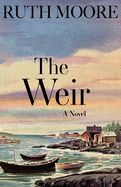The Weir: A Novel of the Maine Coast