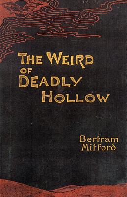 The Weird of Deadly Hollow - Mitford, Bertram, and Monsman, Gerald (Editor)
