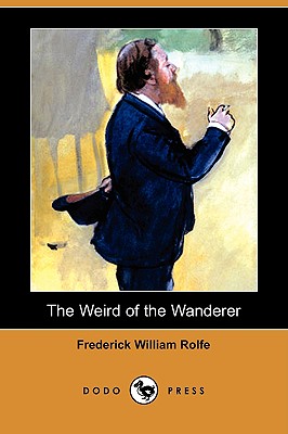 The Weird of the Wanderer (Dodo Press) - Rolfe, Frederick William