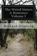 The Weird Sisters a Romance Volume I