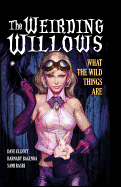 The Weirding Willows: A1 Presents Vol. 1
