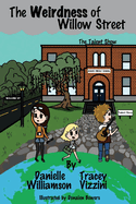 The Weirdness of Willow Street: The Talent Show Volume 1