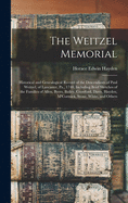 The Weitzel Memorial: Historical and Genealogical Record of the Descendants of Paul Weitzel, of Lancaster, Pa., 1740, Including Brief Sketches of the Families of Allen, Byers, Bailey, Crawford, Davis, Hayden, m'Cormick, Stone, White, and Others