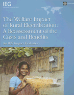 The Welfare Impact of Rural Electrification: A Reassessment of the Costs and Benefits