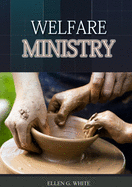 The Welfare Ministry: (Christian Leadership counsels, Christian Service, The Colporteur Evangelist, Colporteur Ministry Counsels, Counsels on Stewardship, Daughters of God, Evangelism, Gospel Workers, Ministry to the Cities, The Publishing Ministry...