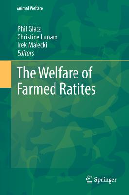 The Welfare of Farmed Ratites - Glatz, Phil (Editor), and Lunam, Christine (Editor), and Malecki, Irek (Editor)